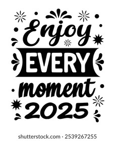 Enjoy Every Moment – Inspirational 2025 Typography Design for Positive Living