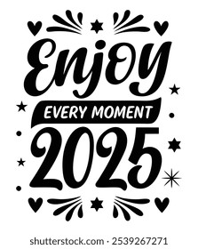 Enjoy Every Moment – Inspirational 2025 Typography Design for Positive Living