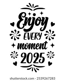 Enjoy Every Moment – Inspirational 2025 Typography Design for Positive Living