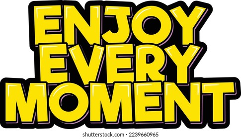 Enjoy every moment lettering vector illustration