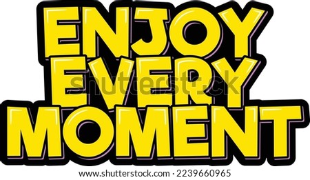 Enjoy every moment lettering vector illustration