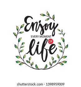 Enjoy Every Moment of Life Motivational Quote