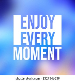 enjoy every moment. Life quote with modern background vector illustration