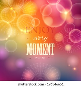 Enjoy every moment. Motivating bright yellow poster. Fantasy background with vector bokeh. Background and typography can be used together or separately. 