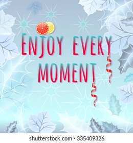 Enjoy Every Moment motivation quote. Creative vector poster, concept, typography.