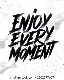Enjoy Every Moment. Motivation t-shirt print, logo, emblem. Lettering. Hand drawn vector illustration. element for flyers, banner and posters