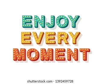 Enjoy every moment. Motivational poster design, retro font colorful typography. Text lettering, inspirational positive saying. Quote typographic template, vector illustration.