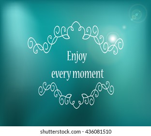 Enjoy every Moment. Motivational Quote on celestial, cosmic background. Vector illustration