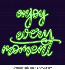 Enjoy every moment Neon sign calligraphic lettering vector illustration with calligraphy style word. Handwritten text for fabric print, logo, poster, card. Light banner, glowing neon signboard.