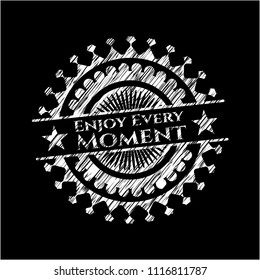 Enjoy Every Moment on chalkboard