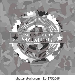 Enjoy Every Moment on grey camo texture