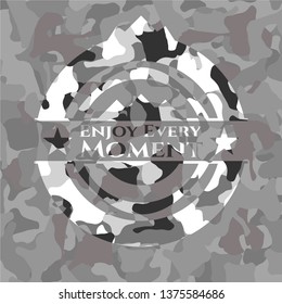 Enjoy Every Moment on grey camo texture