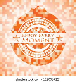 Enjoy Every Moment orange mosaic emblem with background