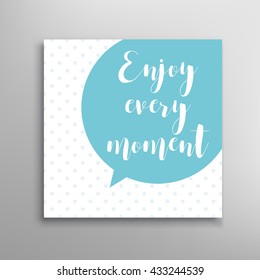 Enjoy every moment phrase. Hand drawn calligraphy. Vector lettering text