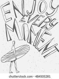 Enjoy every moment phrase. Hand drawn positive and motivational quote.Hand drawn lettering background.T-shirt, poster, banner, motivation.