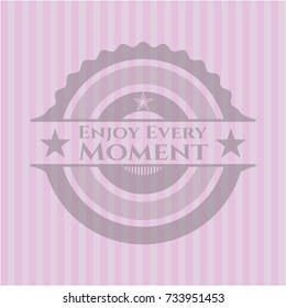 Enjoy Every Moment pink emblem. Vintage.