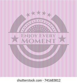 Enjoy Every Moment pink emblem