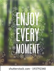 "Enjoy Every Moment" Poster. Vector illustration.