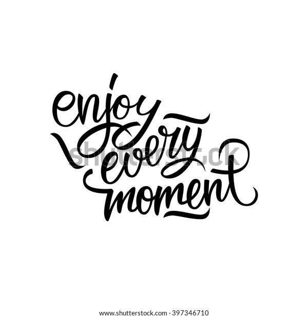 Enjoy Every Moment Quote Enjoy Every Stock Vector (Royalty Free) 397346710