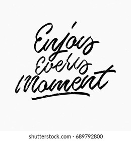 Enjoy every moment quote. Ink hand lettering. Modern brush calligraphy. Handwritten phrase. Inspiration graphic design typography element. Rough simple vector sign.