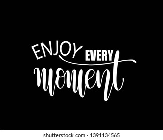 Enjoy every moment quote typography, vector illustration