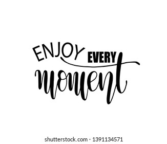 Enjoy every moment quote typography, vector illustration