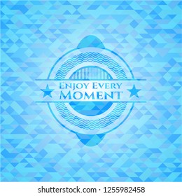 Enjoy Every Moment realistic light blue mosaic emblem