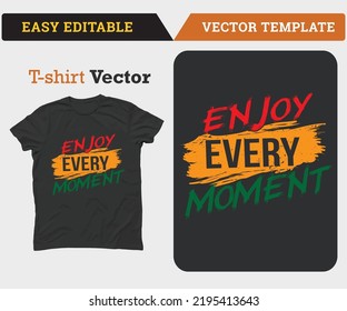 Enjoy every moment stylish t-shirt and apparel Design. Vector print, typography, poster.