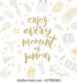 Enjoy every moment of summer - Summer calligraphy. Summer holidays. Summer vector. Summer illustration. Summer items. Summer vacation. Tropical summer. Summer travel. Summer rest. Summer greeting.