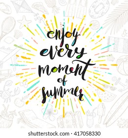 Enjoy every moment of summer - Summer calligraphy. Summer vacation. Summer sunburst. Summer quote. Summer phrase. Summer greeting. Summer vector. Summer illustration. Summer lettering. Summer items. 