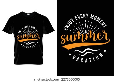 Enjoy every moment summer vacation gift idea t shirt for men and women