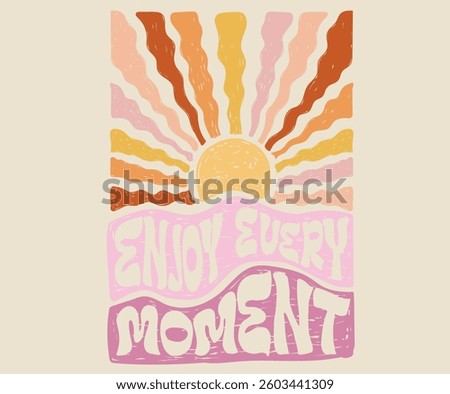 Enjoy every moment. Sunshine abstract print design for apparel, stickers, posters, background and others.