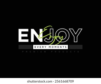 Enjoy every moment t shirt design, Motivational quotes typography with modern shirt graphics