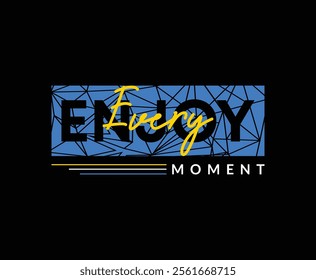 Enjoy every moment t shirt design, Motivational quotes typography with modern shirt graphics