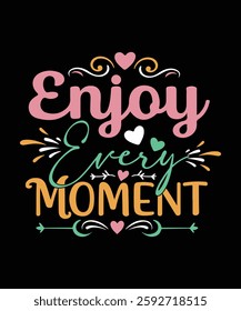 ENJOY EVERY MOMENT t shirt design