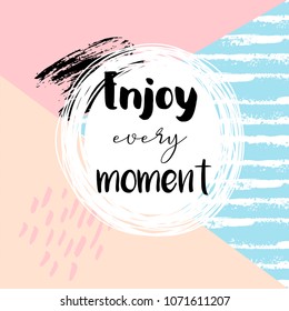 Enjoy every moment - trendy hand lettering poster.