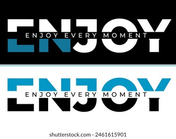 Enjoy every moment trendy typography lettering t shirt design