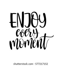 Enjoy every moment - t-shirt design. Handdrawn lettering. Hand print, letters, symbols, poster, calligraphy