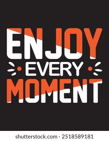 Enjoy Every Moment Typography Design