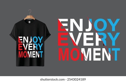 Enjoy Every Moment Typography T-Shirt. 