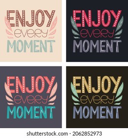 Enjoy every moment, vector decorated text. Collection of colorful banners.