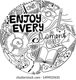 Enjoy every moment, vector doodle  with lettering in black outline on white background. Hand drawn positive conceptual illustration for poster or t-shirt design.