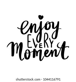 Slogan enjoy the moment or enjoy every moment. Vector design, inspiration  message moment. Motivation with happy smile. Hand drawn word for possitive  emotions quotes for banner or wallpaper. Stock Vector
