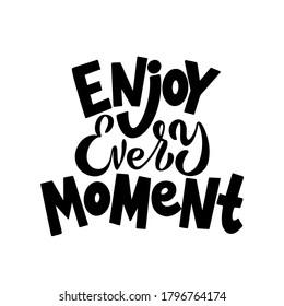 Enjoy every moment - Vector hand drawn lettering phrase