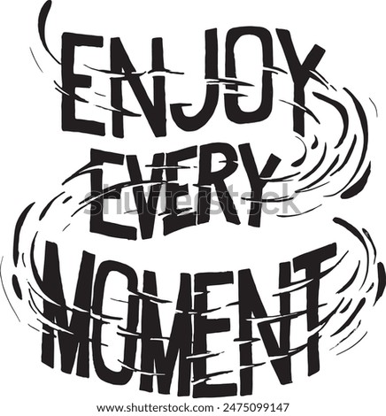 Enjoy every moment - Vector hand drawn lettering phrase. Modern brush calligraphy. Motivation and inspiration quotes for photo overlays, greeting cards, t-shirt print, posters.