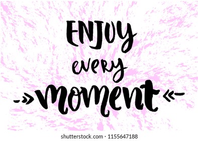 Enjoy every moment - vector illustration with handdrawn lettering with motivational and self-development concept