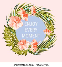 Enjoy every moment, vector illustration, floral tropical  background with hibiscus