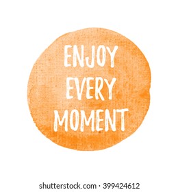 Enjoy Every Moment vector on hand drawn green watercolor background illustration
