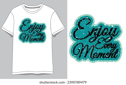 Enjoy every moment vector t shirt design