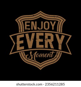 enjoy every moment vintage best typography t shirt,saying,typography t shirt design maker,Vintage t shirt,t shrt,shirt,